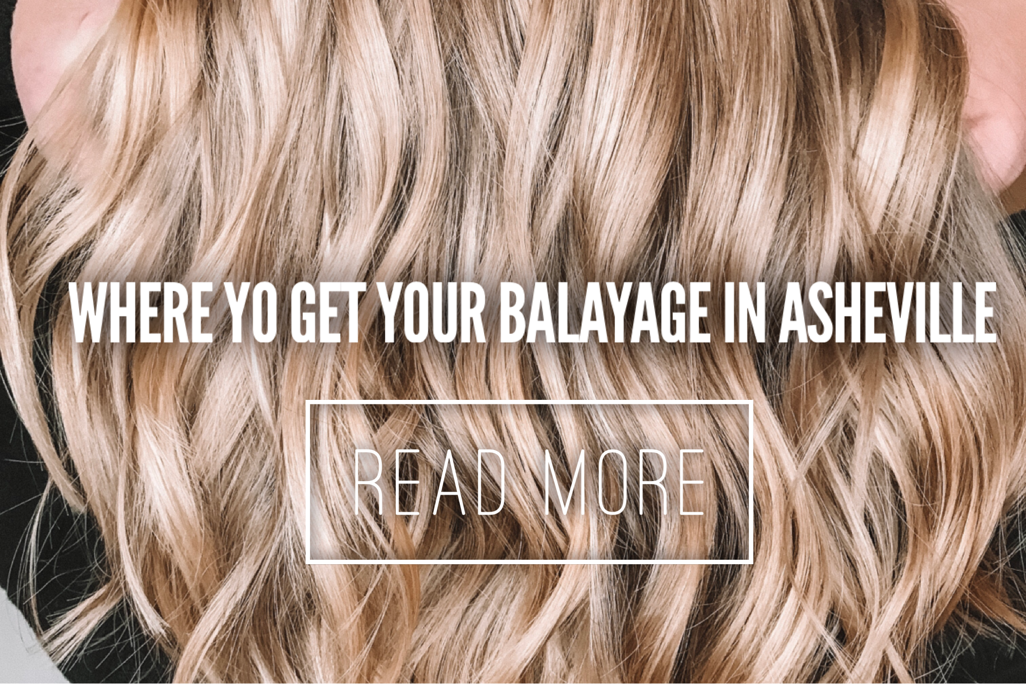 Best place to get your Balayage in Asheville 